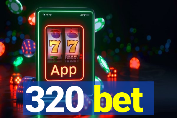 320 bet